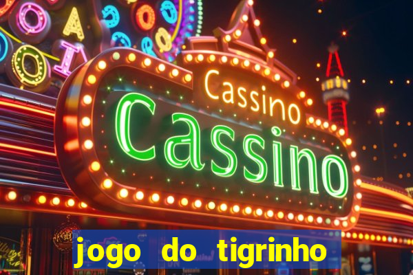 jogo do tigrinho oficial como jogar